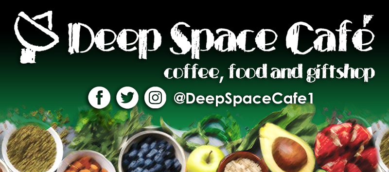 Deep Space Cafe, coffee, food and giftshop. Facebook, instagram and twitter as @DeepSpaceCafe1